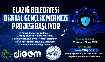 ELAZIĞ BELEDİYESİ DİJİTAL GENÇLİK MERKEZİ (DİGEM) PROJESİ BAŞLIYOR