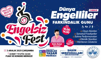 ELAZIĞ'DA ENGELSİZ FEST COŞKUSU YAŞANACAK