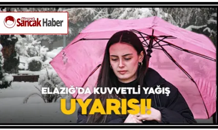Elazığ'da Kuvvetli Yağış Uyarısı!