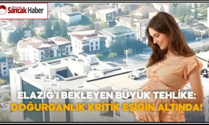 Elazığ'ı Bekleyen Büyük Tehlike: Doğurganlık Kritik Eşiğin Altında!