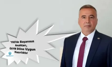 Kursder Başkanı Aksu: 'YKS'de Başarının Anahtarı, ÖSYM Diline Uygun Hazırlıktır'