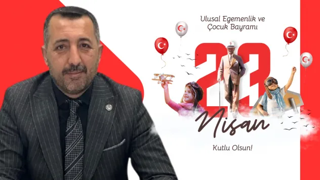 Başkan Kılıç : 23 Nisan,Sadece bir meclisin açılış tarihinden ibaret değildir