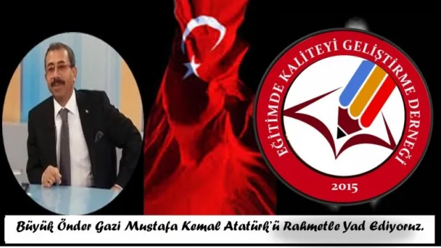 Eğitimde Kaliteyi Geliştirme Derneği Başkanı Akgün, '10 Kasım Atatürk'ü Anma ' Mesajı Yayınladı.