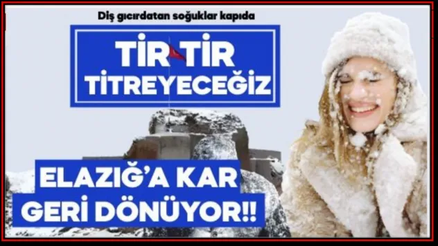 Elazığ'a Kar Geri Dönüyor