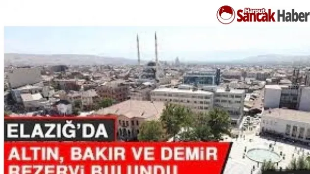 Elazığ'da Altın, Bakır Ve Demir Rezervi Bulundu