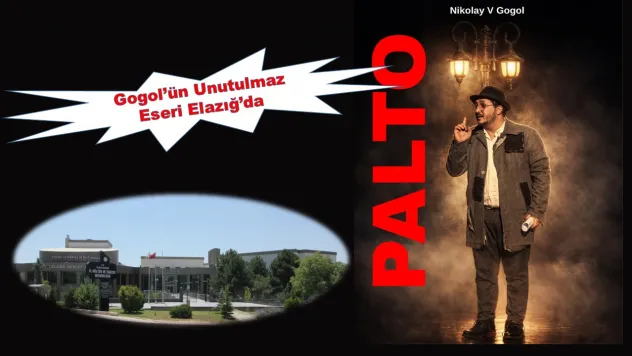 Gogol'ün Unutulmaz Eseri Elazığ'da Sahneye Taşınıyor