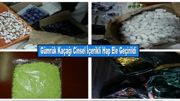 Gümrük Kaçağı Cinsel İçerikli Hap Ele Geçirildi