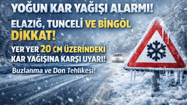 Kuvvetli ve Yoğun Kar Yağışı Alarmı: Elazığ, Tunceli ve Bingöl Dikkat!