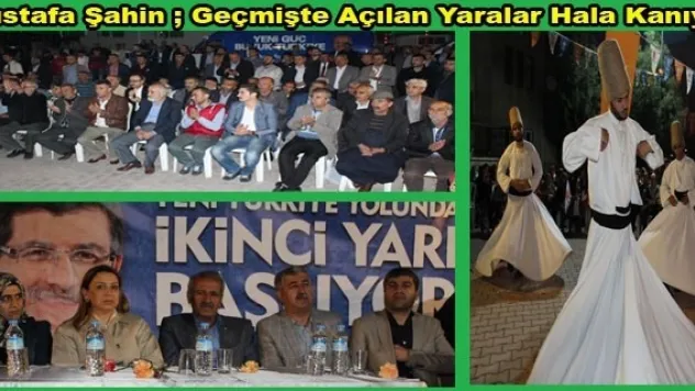 Mustafa Şahin Geçmişte Açılan Yaralar Hala Kanıyor