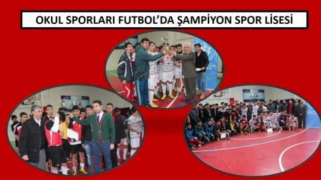 OKUL SPORLARI FUTBOL'DA ŞAMPİYON SPOR LİSESİ