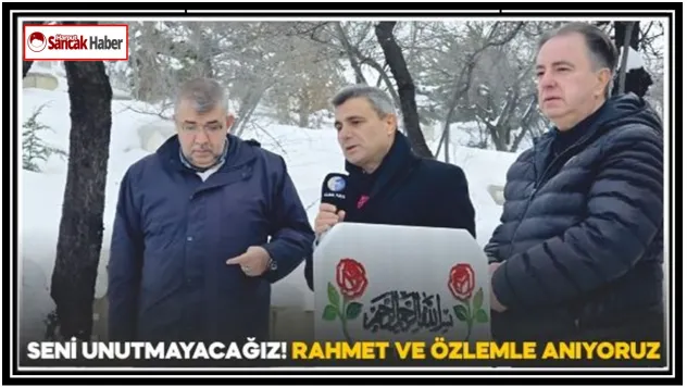 Seni Unutmayacağız! Rahmet ve Özlemle Anıyoruz