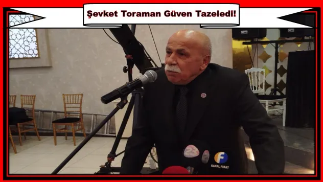 Şevket Toraman Güven Tazeledi!