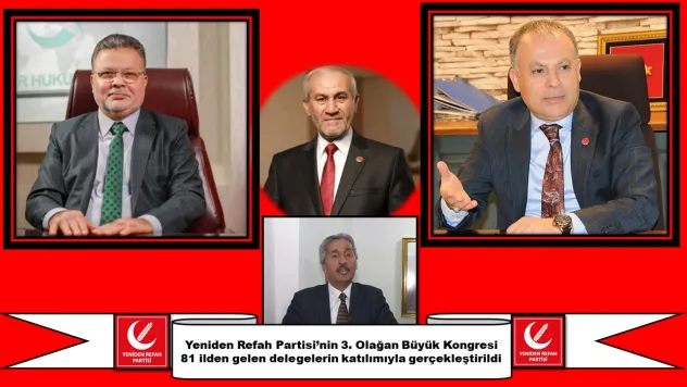 Yeniden Refah Partisi 3. Olağan Büyük Kongresi Gerçekleştirildi