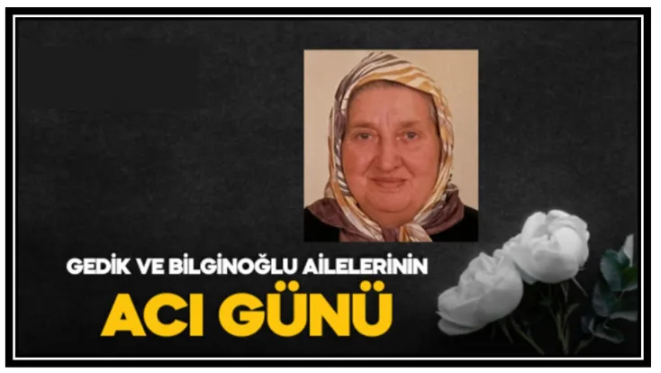 Gedik ve Bilginoğlu Ailelerinin Acı Günü