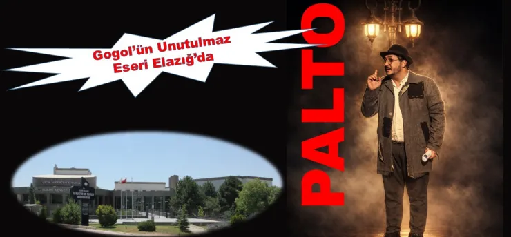 Gogol'ün Unutulmaz Eseri Elazığ'da Sahneye Taşınıyor