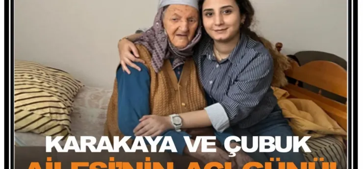 Karakaya ve Çubuk Ailesi'nin Acı Günü!