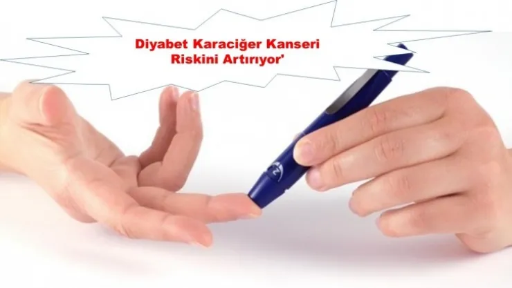 'Diyabet karaciğer kanseri riskini artırıyor'