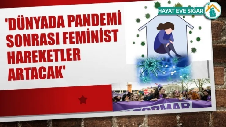 Dünyada pandemi sonrası feminist hareketler artacak