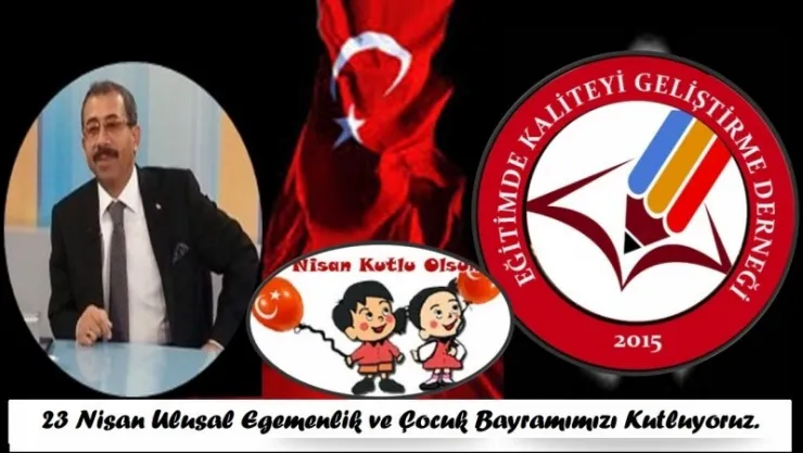 23 Nisan Ulusal Egemenlik ve Çocuk Bayramımız Kutlu Olsun