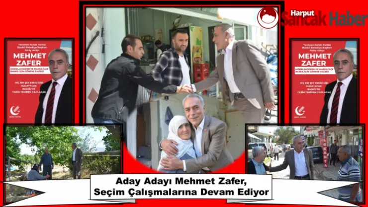 Aday Adayı Mehmet Zafer,Seçim Çalışmalarına Devam Ediyor
