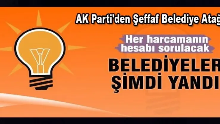 AK Parti'den Şeffaf Belediye Atağı