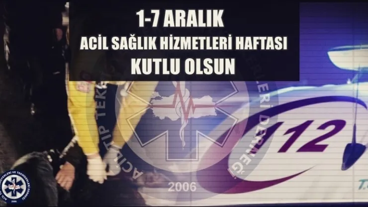 ATT DER Elazığ İl Başkanı Timur GÖK'ün 1-7 Aralık Acil Sağlık Hizmetleri Haftası Mesajı‏