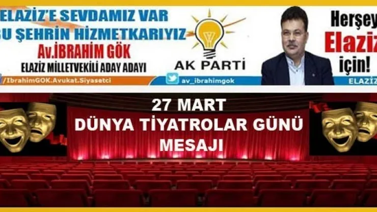 Av.İbrahim Gök'ün 'Dünya Tiyatrolar Günü' Mesajı