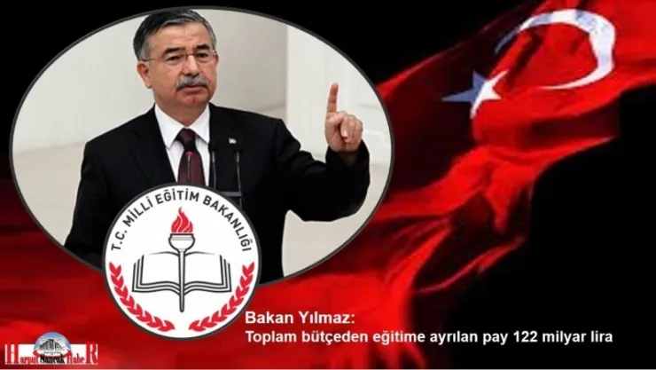 Bakan Yılmaz: Toplam bütçeden eğitime ayrılan pay 122 milyar lira