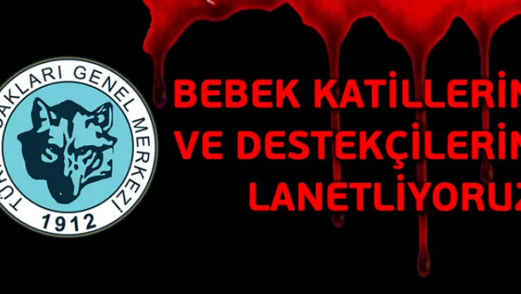 Bebek Katillerini ve Destekçilerini Lanetliyoruz!