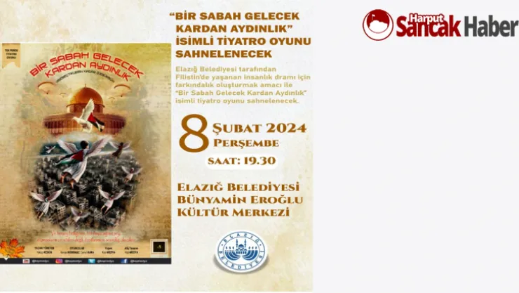 'Bir Sabah Gelecek Kardan Aydınlık' İsimli Tiyatro Oyunu Sahnelenecek