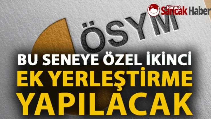 Bu Seneye Özel 'İkinci Ek Yerleştirme' Yapılacak