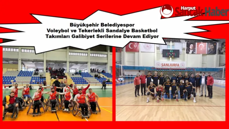 Büyükşehir Belediyespor Voleybol ve Tekerlekli Sandalye Basketbol Takımları Galibiyet Serilerine Devam Ediyor