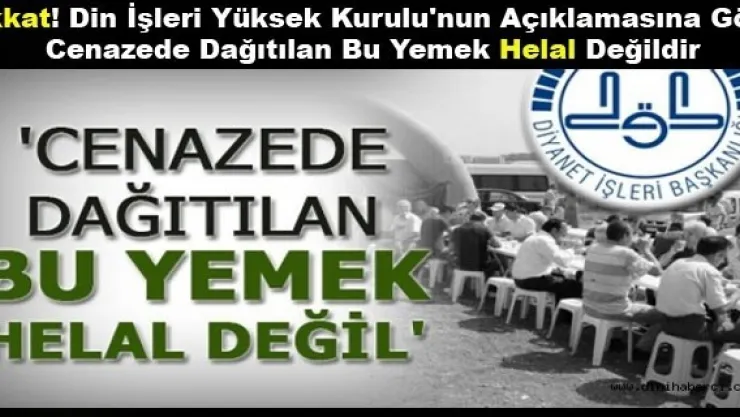 'Cenazede Dağıtılan Bu Yemek Helal Değil'
