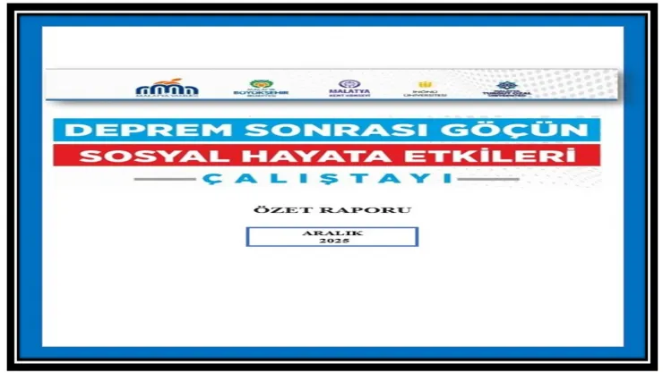 'Deprem Nedenli Göçün Sosyal Hayata Etkileri' Çalıştayı'nın Özet Raporu