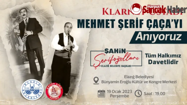 ELAZIĞ BELEDİYESİ, KLARNET ÜSTADI MEHMET ŞERİF ÇAÇA (ÇEÇEN)'NE ANMA PROGRAMI DÜZENLEYECEK