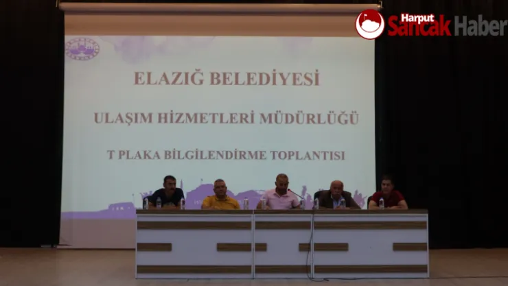 ELAZIĞ BELEDİYESİ'NDE T PLAKAYLA İLGİLİ ÇALIŞMA PROGRAMI BİLGİLENDİRME TOPLANTISI YAPILDI