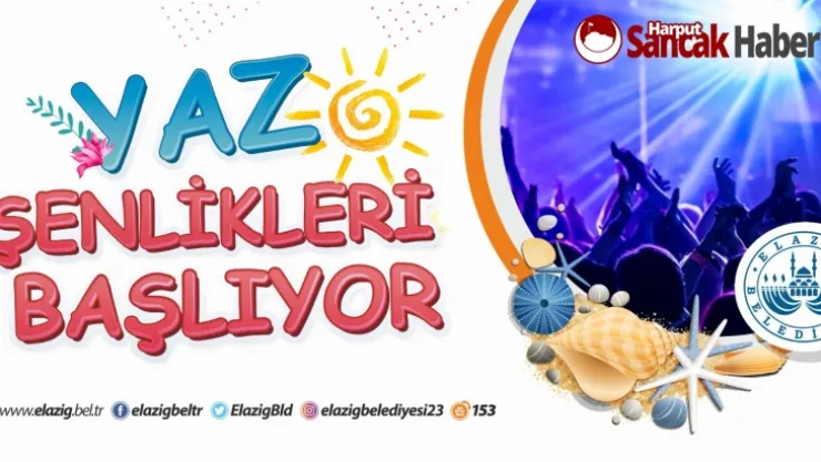 Elazığ Belediyesi Yaz Şenlikleri Başlıyor