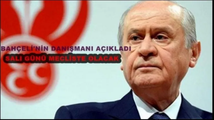 Devlet Bahçeli'nin Danışmanı açıkladı: Bahçeli salı günü Mecliste olacak