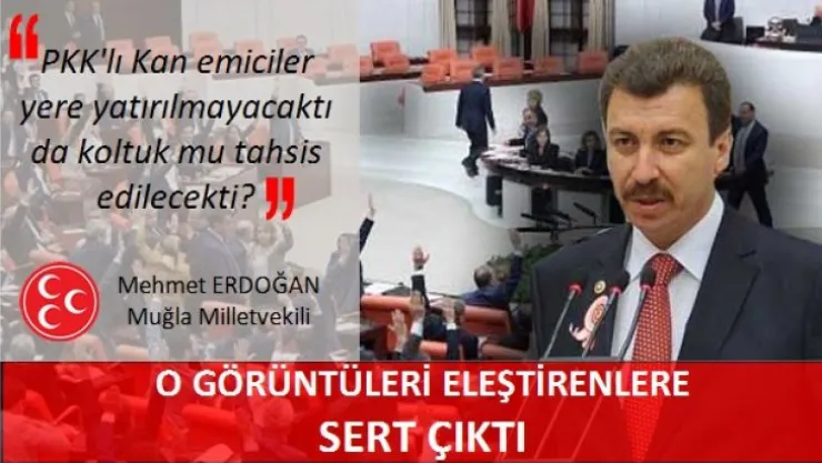 MHP'Lİ ERDOĞAN: YERE YATIRILMAYIP KOLTUK MU TAHSİS EDİLSEYDİ?