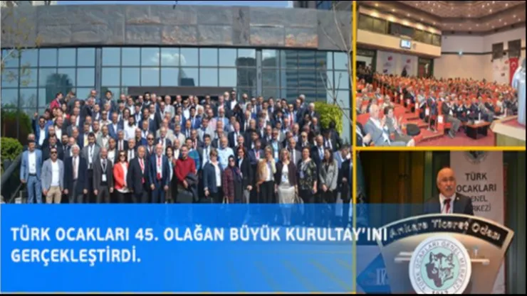 TÜRK OCAKLARI 45. Olağan Büyük Kurultayını Gerçekleştirdi.