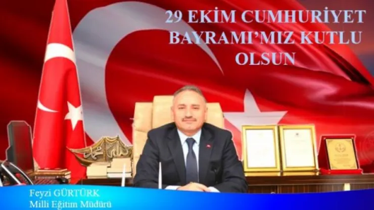 İl Milli Eğitim Müdürü Feyzi GÜRTÜRK´ün 29 Ekim Cumhuriyet Bayramı Mesajı