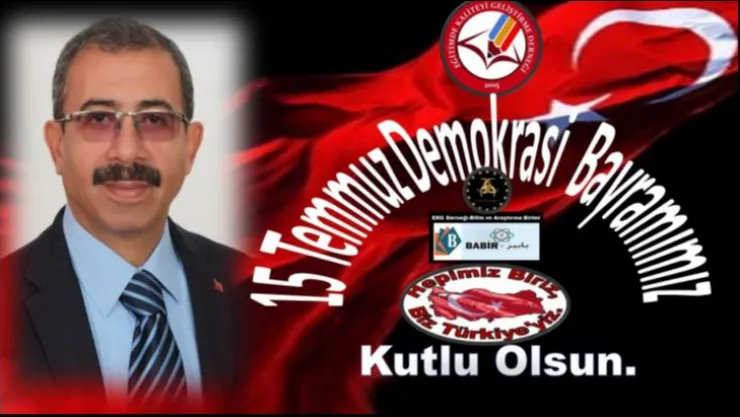 BAŞKAN AKGÜN: 15 TEMMUZ 'Demokrasi Bayramımız' Kutlu Olsun.