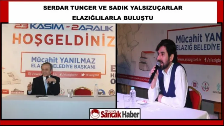 SERDAR TUNCER VE SADIK YALSIZUÇARLAR ELAZIĞLILARLA BULUŞTU