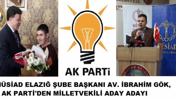 ELAZIĞ'IN KANAAT ÖNDERLERİNDEN AV. İBRAHİM GÖK MİLLETVEKİLLİĞİ ADAY ADAYLIĞINI AÇIKLAYACAK