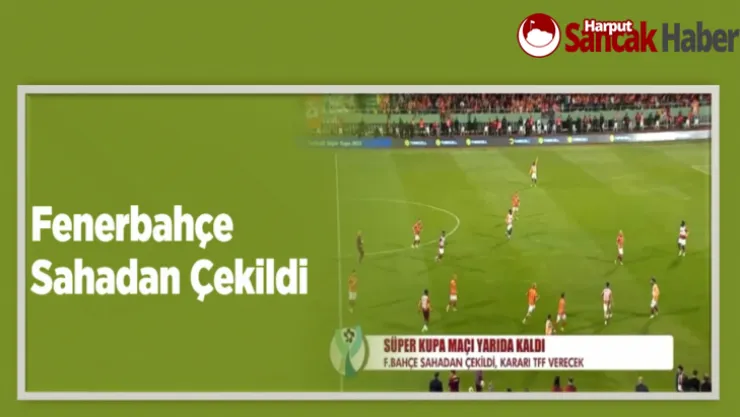 Fenerbahçe Sahadan Çekildi