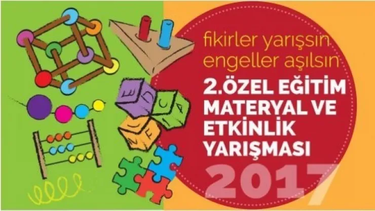 Fikirler Yarışsın Engeller Aşılsın 'Özel Eğitim Materyal ve Etkinlik Yarışması'