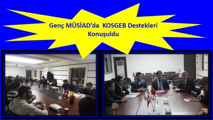 Genç MÜSİAD'da  KOSGEB Destekleri Konuşuldu
