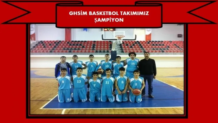GHSİM BASKETBOL TAKIMIMIZ ŞAMPİYON