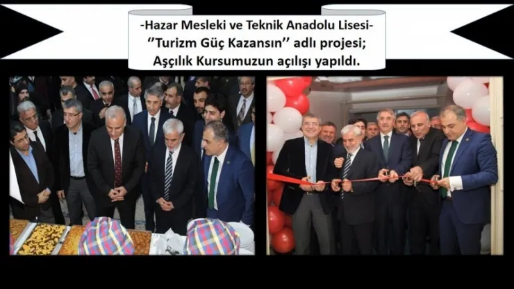 Hazar Mesleki ve Teknik Anadolu Lisesi'nin ''Turizm Güç Kazansın'' adlı projesi Aşçılık Kursu açılışı yapıdı.
