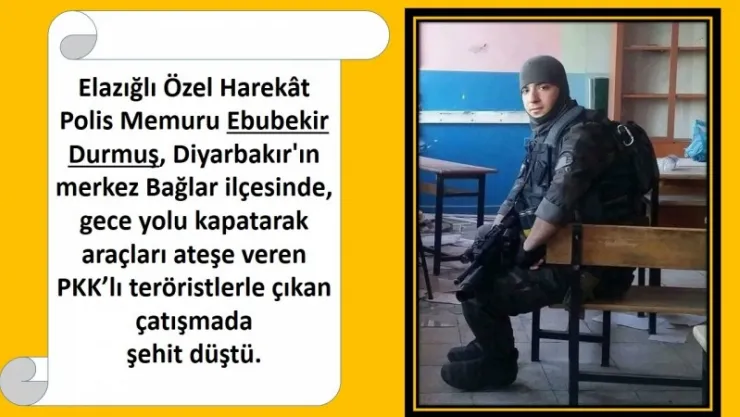 Hemşerimiz,  Özel Harekât Polis Memuru Ebubekir Durmuş Şehit Düştü...